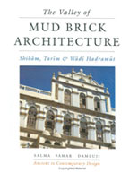 The Valley of Mud Brick Architecture Shibam, Tarim and Wadi Hadramut